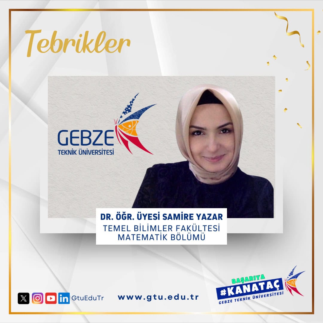 GTÜ Matematik Bölümü Öğretim Üyesinin Projesi TÜBİTAK-ARDEB 3501 Programından Destek Almaya Hak Kazandı