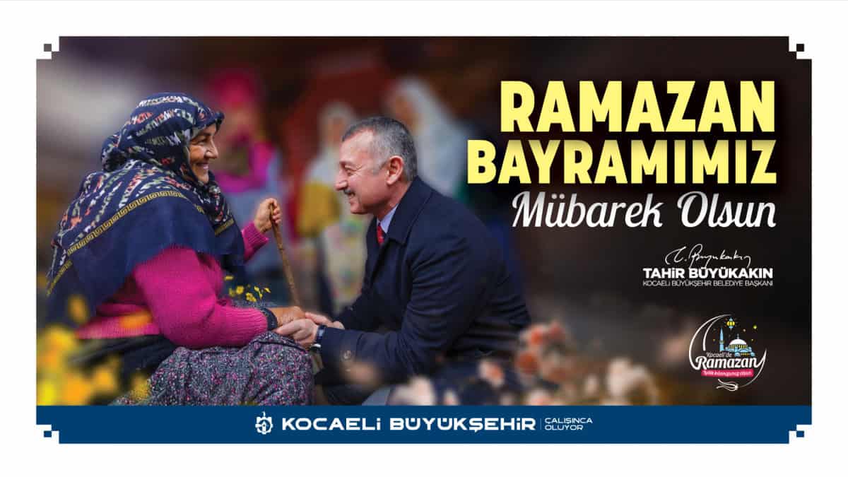 Ramazan Bayramı'nın Kocaeli'de Birlik ve Beraberlik İçinde Kutlanması Dileğiyle